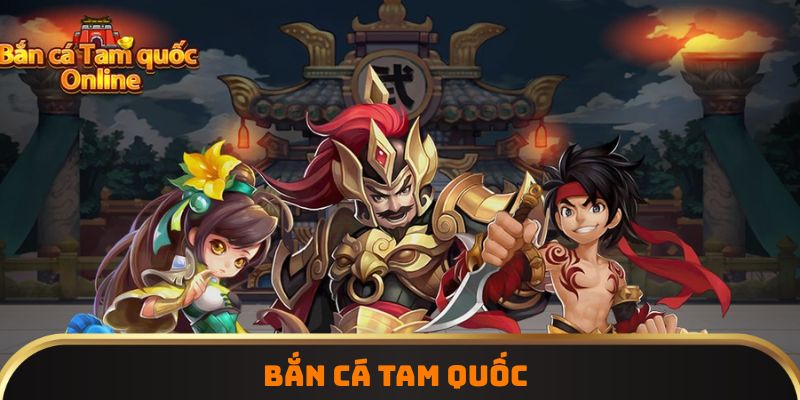 Bắn cá tam quốc