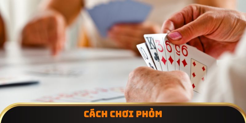 Cách chơi phỏm