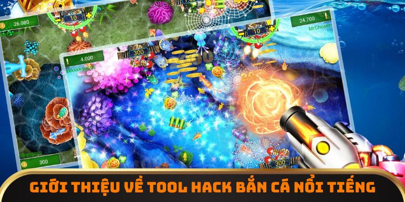 Giới thiệu về tool hack bắn cá nổi tiếng