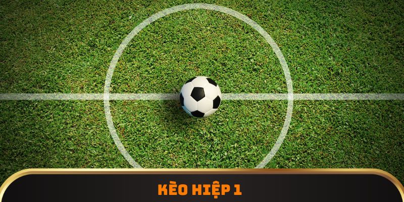 Kèo hiệp 1