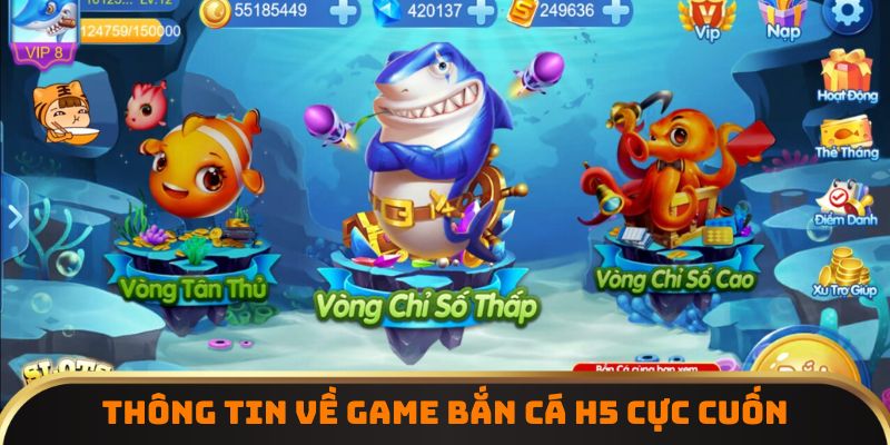 Thông tin về game bắn cá H5 cực cuốn