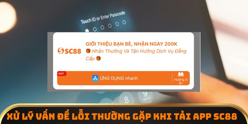 Xử lý vấn đề lỗi thường gặp khi tải app SC88